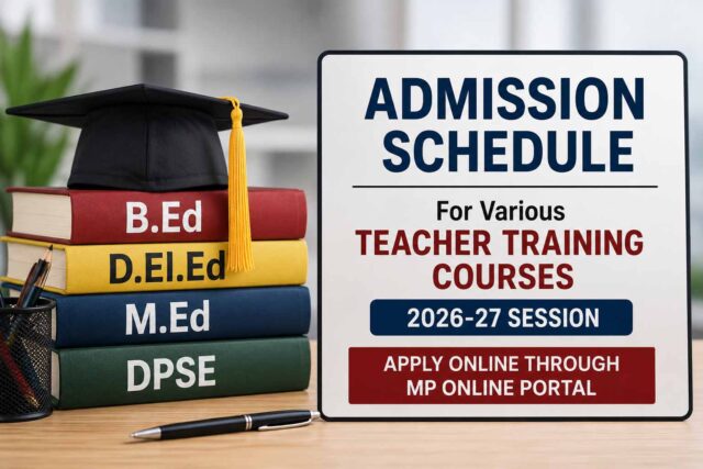 MP Teacher Training: शिक्षक बनने का सुनहरा मौका, मध्यप्रदेश में BEd और DElEd कोर्स के लिए आवेदन शुरू